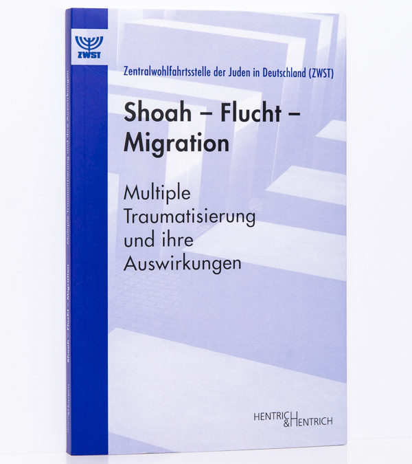 ZWST (Hg.): Shoah – Flucht – Migration